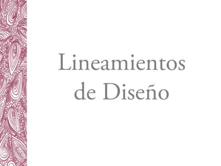 Lineamientos
de Diseño
 