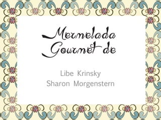 Libe Krinsky
Sharon Morgenstern
 