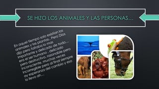 SE HIZO LOS ANIMALES Y LAS PERSONAS…
 