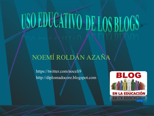 NOEMÍ ROLDÁN AZAÑA
https://twitter.com/noceli9
http://diplomadocore.blogspot.com
 