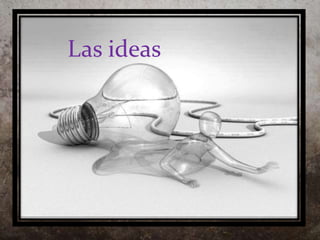 ¡La idLeaa!s ideas