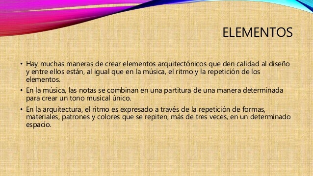 ELEMENTOS 
• Hay muchas maneras de crear elementos arquitectónicos que den calidad al diseño 
y entre ellos están, al igua...