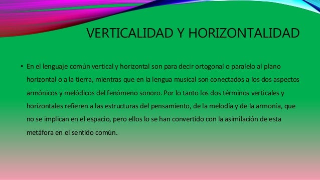 VERTICALIDAD Y HORIZONTALIDAD 
• En el lenguaje común vertical y horizontal son para decir ortogonal o paralelo al plano 
...