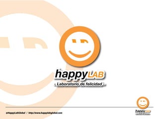 ; ) 
; ; happyLAB 
- Laboratorio de )) 
felicidad - 
; ) 
happyLAB 
@HappyLabGlobal / http://www.happylabglobal.com - Laboratorio de felicidad - 
 