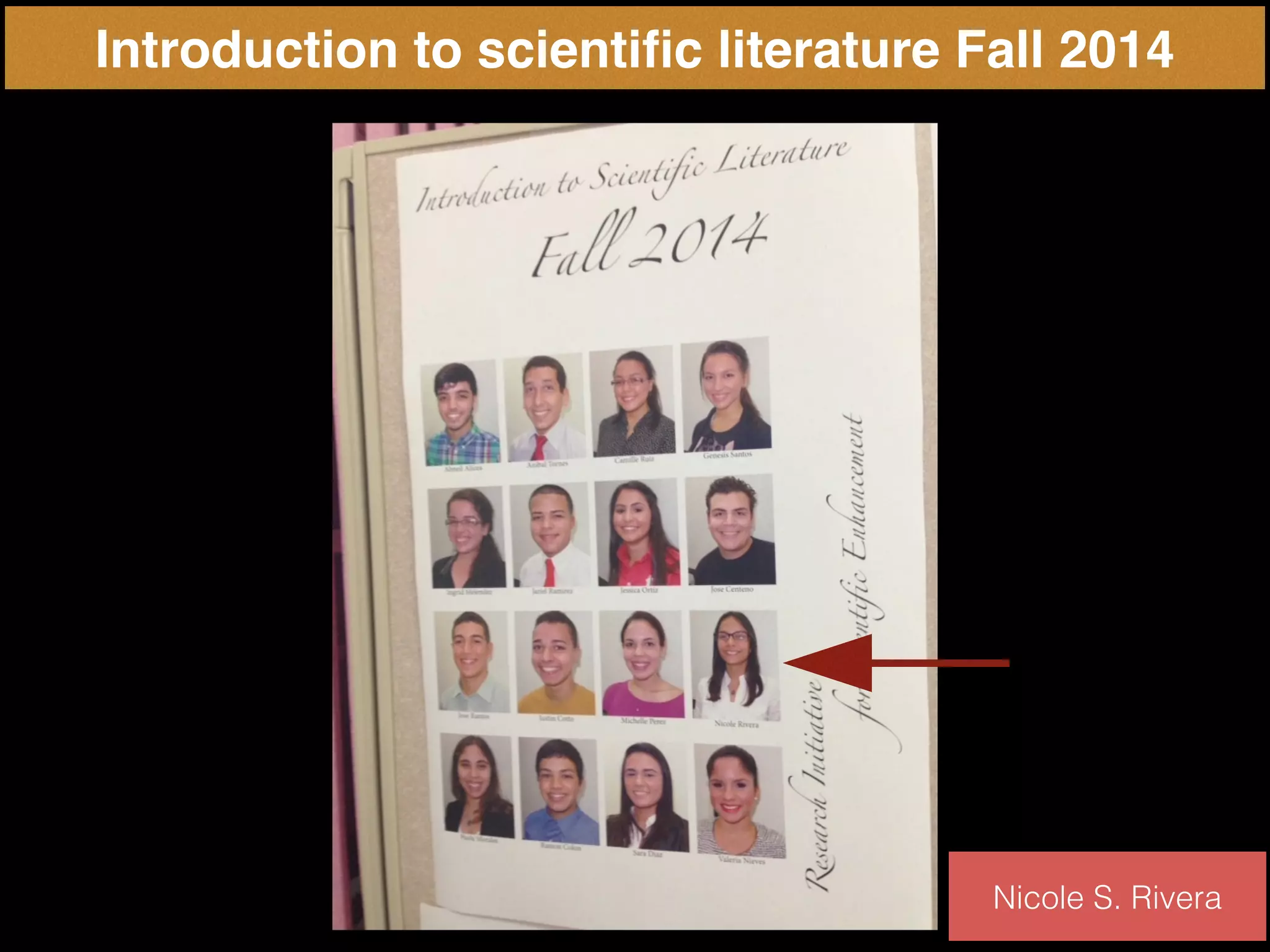 Introduction to scientific literature Fall 2014
Nicole S. Rivera