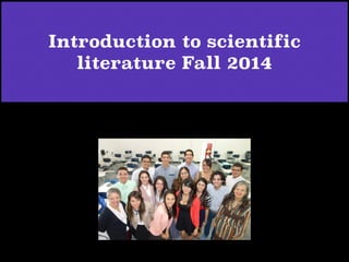 Introduction to scientific 
literature Fall 2014 
 