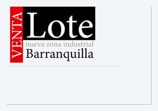 Lote
Barranquilla
nueva zona industrial
VENTA
 