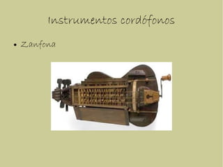 Instrumentos cordófonos
● Zanfona
 