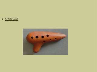 ● Ocarina
 