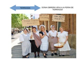 DONA OBRERA VEN A LA FERIA DE
TERRASSA
TERRASSA
 