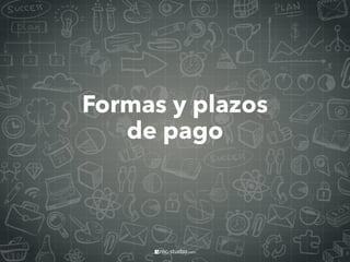 Formas y plazos
de pago
 