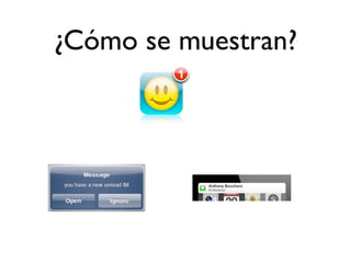 ¿Cómo se muestran?
 