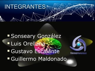 INTEGRANTESINTEGRANTES
 Sonseary González
 Luis Orellana
 Gustavo Escalante
 Guillermo Maldonado
 