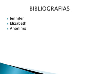  Jennifer
 Elizabeth
 Anónimo
 