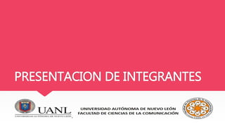 PRESENTACION DE INTEGRANTES
 