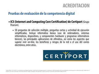 Pruebas de evaluación de la competencia digital
ACREDITACION
➔ IC3 (Internet and Computing Core Certification) de Certipor...