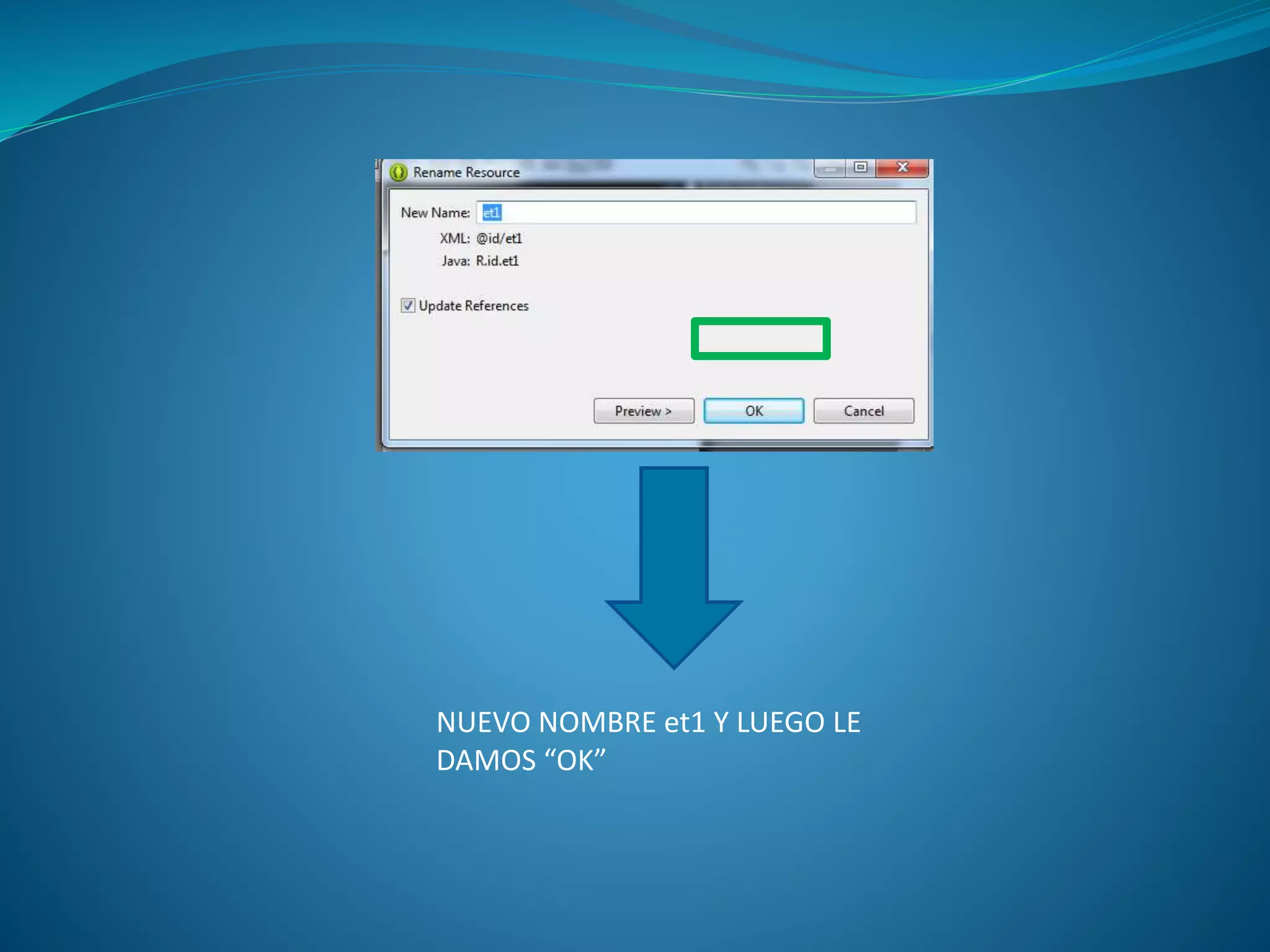 NUEVO NOMBRE et1 Y LUEGO LE
DAMOS “OK”