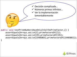  Decisión complicada…
 Números primos infinitos…
 Ver la implementación
lamentablemente
 