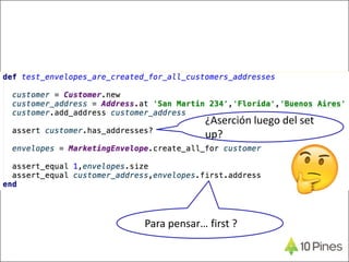 ¿Aserción luego del set
up?
Para pensar… first ?
 