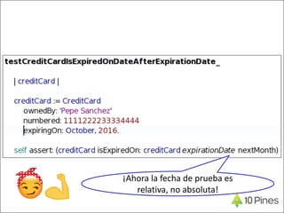 ¡Ahora la fecha de prueba es
relativa, no absoluta!
 