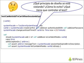 ¿Qué principio de diseño se está
violando? ¿Cómo lo evito? ¿Qué
tiene que controlar el test?
 