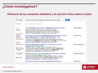 www.unirioja.es
¿Cómo investigamos?
17 | Universidad de La Rioja | 23/10/16
Influencia de las campañas dietéticas y de ejercicio físico sobre la salud
 
