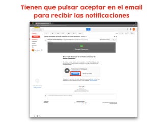 Tienen que pulsar aceptar en el email
para recibir las notificaciones
 