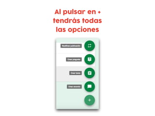 Al pulsar en +
tendrás todas
las opciones
 