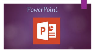 PowerPoint
 