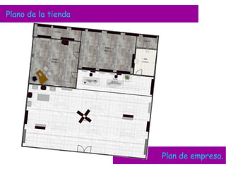 Plano de la tienda
Plan de empresa.
 