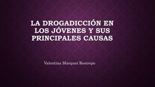 Drogadiccion en los jovenes | PPT
