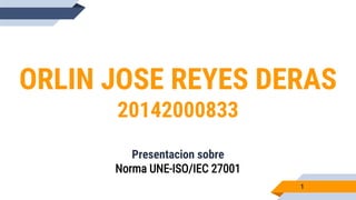ORLIN JOSE REYES DERAS
20142000833
Presentacion sobre
1
 