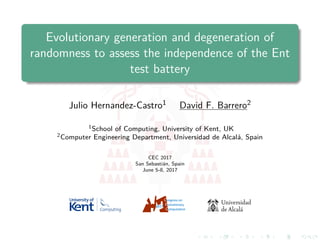 Evolutionary generation and degeneration of
randomness to assess the independence of the Ent
test battery
Julio Hernandez-...