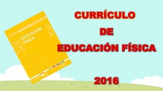 Presentacion del Currículo de Educación Física 2016