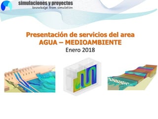 Presentación de servicios del area
AGUA – MEDIOAMBIENTE
Enero 2018
 