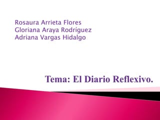 Rosaura Arrieta Flores
Gloriana Araya Rodríguez
Adriana Vargas Hidalgo
 