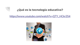 ¿Qué es la tecnología educativa?
https://www.youtube.com/watch?v=QTY_HCkr2S4
 