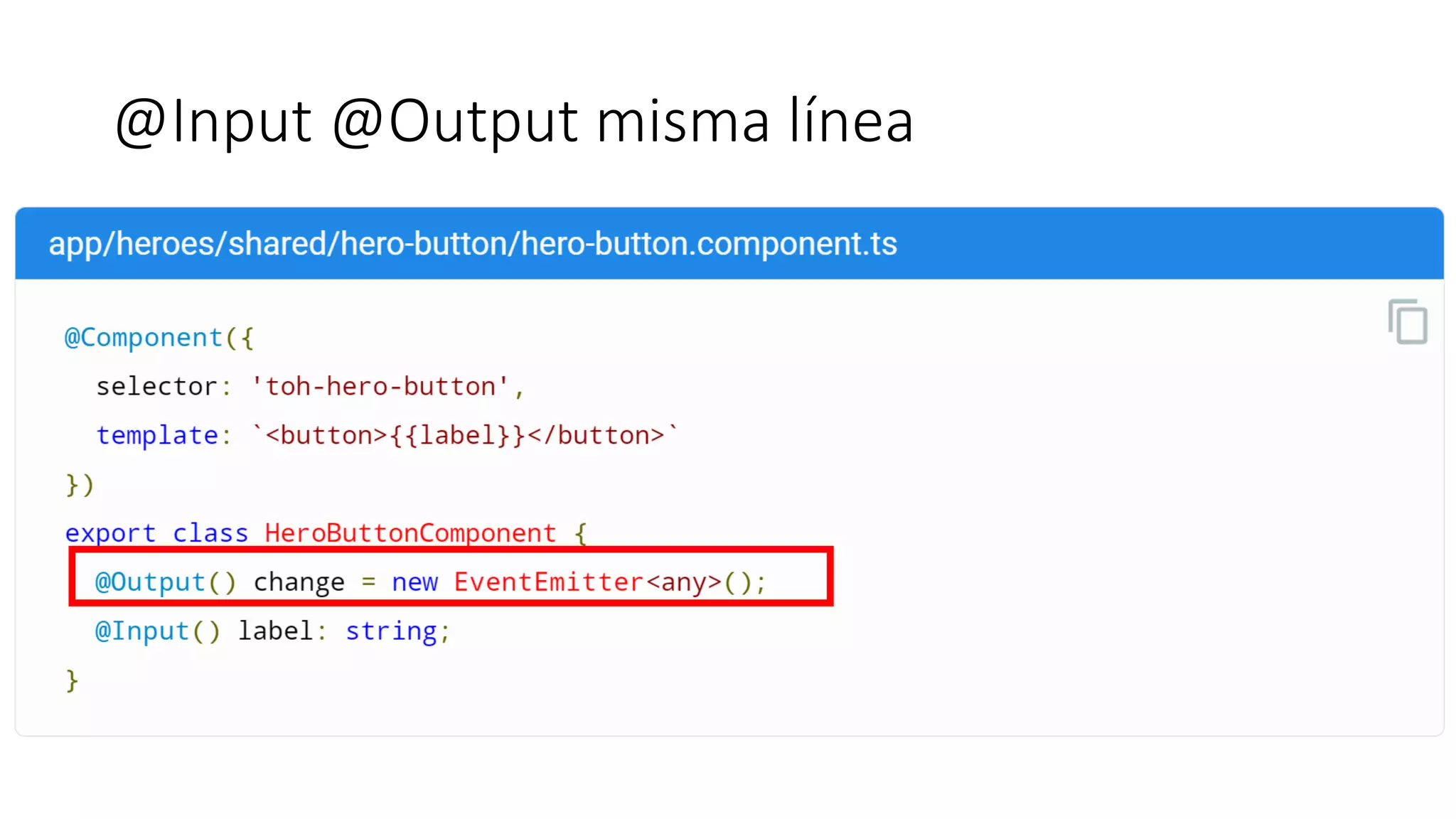 @Input @Output misma línea
 