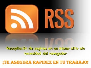 Recopilación de paginas en un mismo sitio sin necesidad del navegador ¡Te asegura rapidez en tu trabajo! 