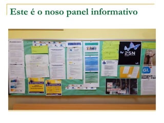 Este é o noso panel informativo
 
