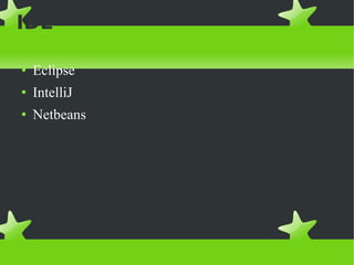 IDE Eclipse IntelliJ Netbeans 