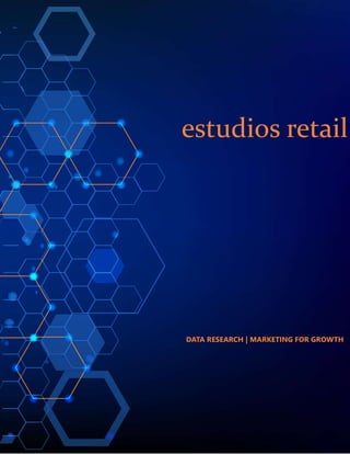 estudios retail
DATA RESEARCH | MARKETING FOR GROWTH
 