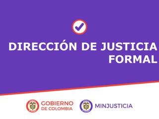 DIRECCIÓN DE JUSTICIA
FORMAL
 