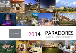 PARADORESCHARMING & HISTORIC HOTELS IN SPAIN
2014
 
