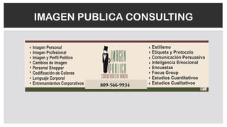 IMAGEN PUBLICA CONSULTING
809-566-9934
 
