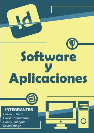 Software
y
Aplicaciones
Gualavisi Dario
David Churuchumbi
Danny Pinanjota
Kevin Chingo
INTEGRANTES
 