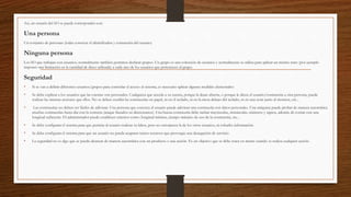 Así, un usuario del SO se puede corresponder con:
Una persona
Un conjunto de personas (todas conocen el identificador y contraseña del usuario)
Ninguna persona
Los SO que trabajan con usuarios, normalmente también permiten declarar grupos. Un grupo es una colección de usuarios y normalmente se utiliza para aplicar un mismo trato (por ejemplo
imponer una limitación en la cantidad de disco utilizada) a cada uno de los usuarios que pertenecen al grupo.
Seguridad
• Si se van a definir diferentes usuarios/grupos para controlar el acceso al sistema, es necesario aplicar algunas medidas elementales:
• Se debe explicar a los usuarios que las cuentas son personales. Cualquiera que acceda a su cuenta, porque la dejan abierta, o porque le dicen el usuario/contraseña a otra persona, puede
realizar las mismas acciones que ellos. No se deben escribir las contraseñas en papel, ni en el teclado, ni en la mesa debajo del teclado, ni en una nota junto al monitor, etc...
• Las contraseñas no deben ser fáciles de adivinar. Una persona que conozca al usuario puede adivinar una contraseña con datos personales. Una máquina puede probar de manera automática
muchas contraseñas hasta dar con la correcta (ataque basados en diccionarios). Una buena contraseña debe incluir mayúsculas, minúsculas, números y signos, además de contar con una
longitud suficiente. El administrador puede establecer criterios como: longitud mínima, tiempo máximo de uso de la contraseña, etc...
• Se debe configurar el sistema para que permita al usuario realizar su labor, pero no entorpecer la de los otros usuarios, ni robarles información.
• Se debe configurar el sistema para que un usuario no pueda acaparar tantos recursos que provoque una denegación de servicio.
• La seguridad no es algo que se pueda alcanzar de manera automática con un producto o una acción. Es un objetivo que se debe tener en mente cuando se realiza cualquier acción.
 