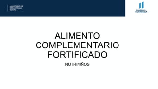 ALIMENTO
COMPLEMENTARIO
FORTIFICADO
NUTRINIÑOS
 