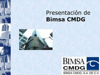 Presentación de
Bimsa CMDG
 