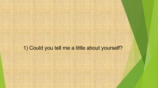 1) Could you tell me a little about yourself?